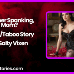 Another Spanking Mom IncestTaboo Story by Salty Vixen