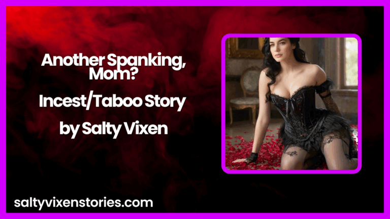Another Spanking, Mom?-Incest/Taboo Story by Salty Vixen