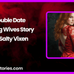 Double Date Loving Wives Story by Salty Vixen