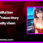 Dutiful Son IncestTaboo Story by Salty Vixen
