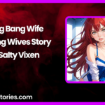 Gang Bang Wife A Loving Wives Story by Salty Vixen