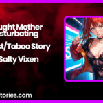 I Caught Mother Masturbating A IncestTaboo Story by Salty Vixen