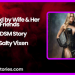 Spanked by Wife Her Friends A BDSM Story by Salty Vixen