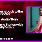 The Power is back to the Doctor Erotic Audio Story by Bedtime Stories with Salty Vixen