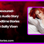 Devoured Erotic Audio Story by Bedtime Stories with Salty Vixen 1