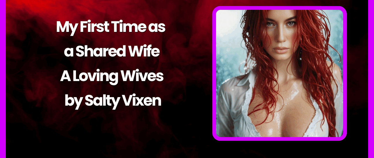 My First Time as a Shared Wife A Loving Wives by Salty Vixen