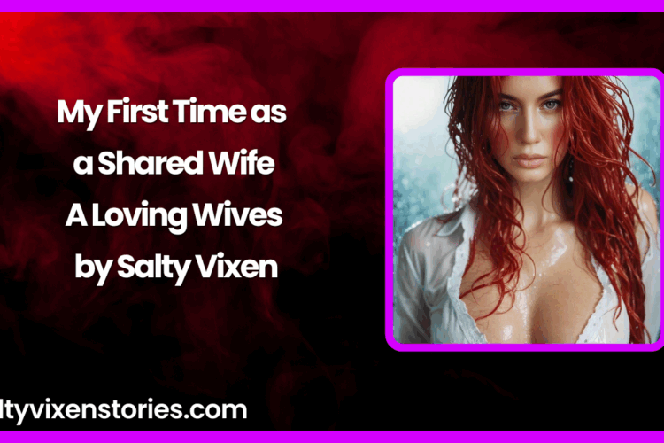 My First Time as a Shared Wife A Loving Wives by Salty Vixen