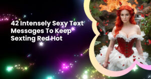 42 Intensely Sexy Text Messages To Keep Sexting Red Hot