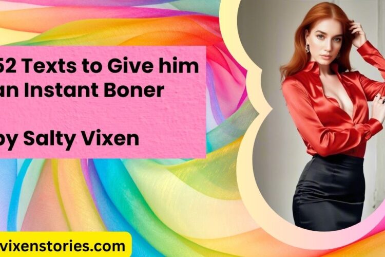 52 Texts to Give him an Instant Boner by Salty Vixen