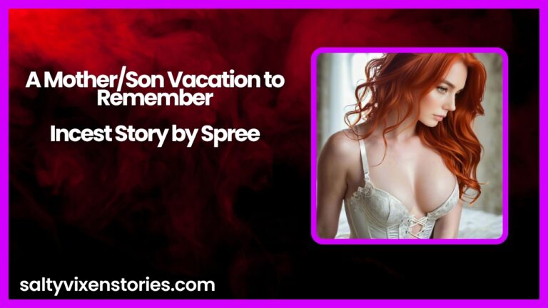 A Mother/Son Vacation to Remember-Incest Story by Spree