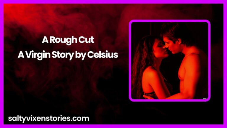 A Rough Cut-A Virgin Story by Celsius