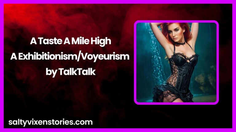 A Taste A Mile High-A Exhibitionism/Voyeurism by TalkTalk