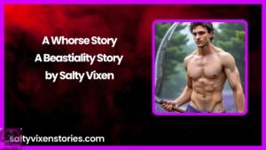 A Whorse Story- A Beastiality Story by Salty Vixen