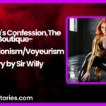 Amandas ConfessionThe Boutique an ExhibitionismVoyeurism Story by Sir Willy