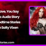 Behave You Say Erotic Audio Story by Bedtime Stories with Salty Vixen