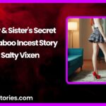 Brother Sisters Secret A HOT Taboo Incest Story by Salty Vixen