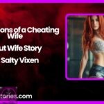 Confessions of a Cheating Wife A Slut Wife Story by Salty Vixen