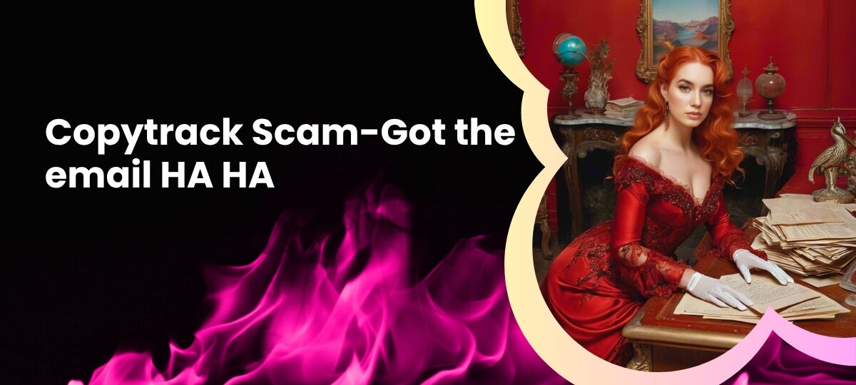 Copytrack Scam Got the email HA HA