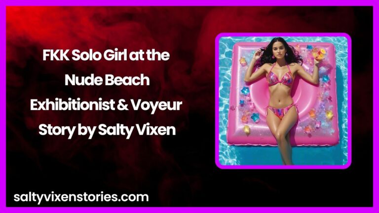 FKK Solo Girl at the Nude Beach-Exhibitionist & Voyeur Story by Salty Vixen