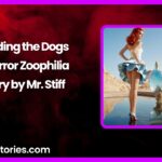 Feeding the Dogs a Horror Zoophilia Story by Mr. Stiff