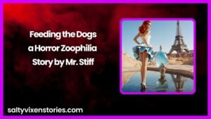 Feeding the Dogs-a Horror Zoophilia Story by Mr. Stiff