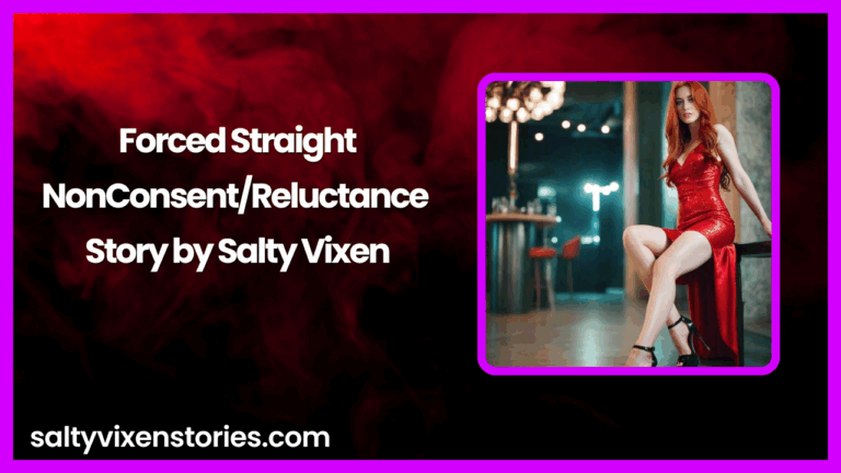 Forced Straight-NonConsent/Reluctance Story by Salty Vixen