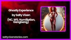 Ghostly Experience by Salty Vixen (NC, WS, Humiliation, Gangbang)