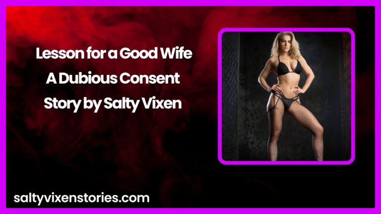 Lesson for a Good Wife-A Dubious Consent Story by Salty Vixen