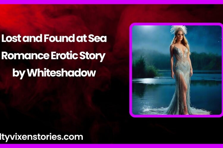 Lost and Found at Sea Romance Erotic Story by Whiteshadow