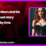 Loving Mom and Sis incest story by Eros