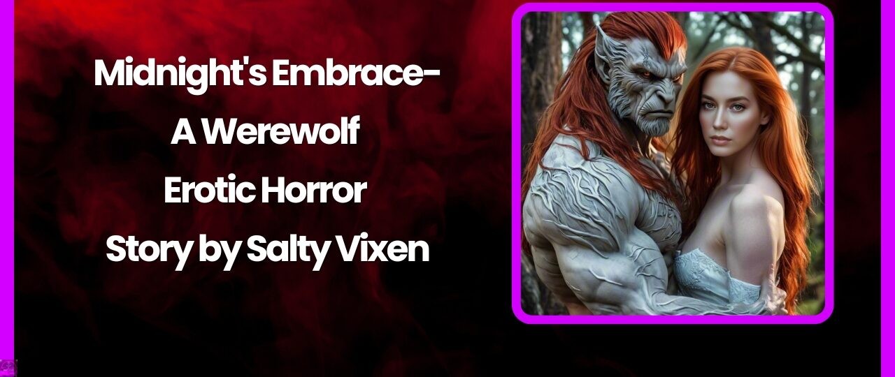 Midnights Embrace A Werewolf Erotic Horror Story by Salty Vixen