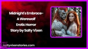 Midnight’s Embrace-A Werewolf Erotic Horror Story by Salty Vixen
