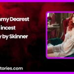 Mommy Dearest incest story by Skinner story