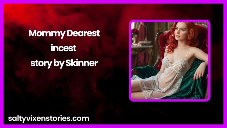 Mommy Dearest-incest story by Skinner