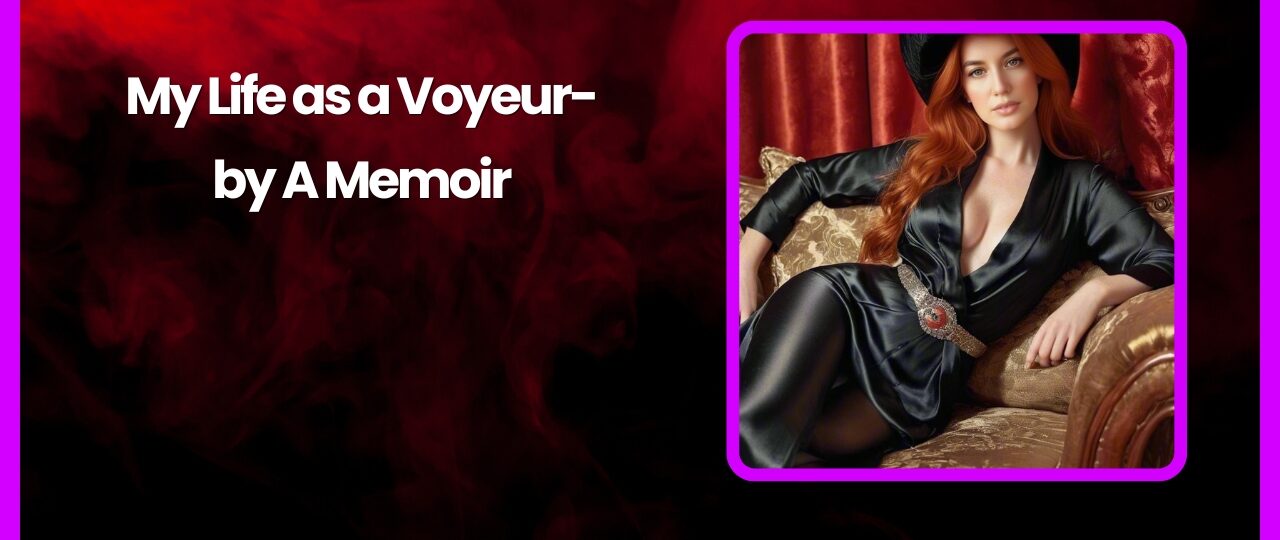 My Life as a Voyeur by A Memoir