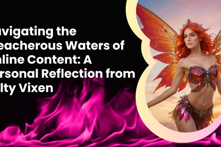 Navigating the Treacherous Waters of Online Content A Personal Reflection from Salty Vixen story