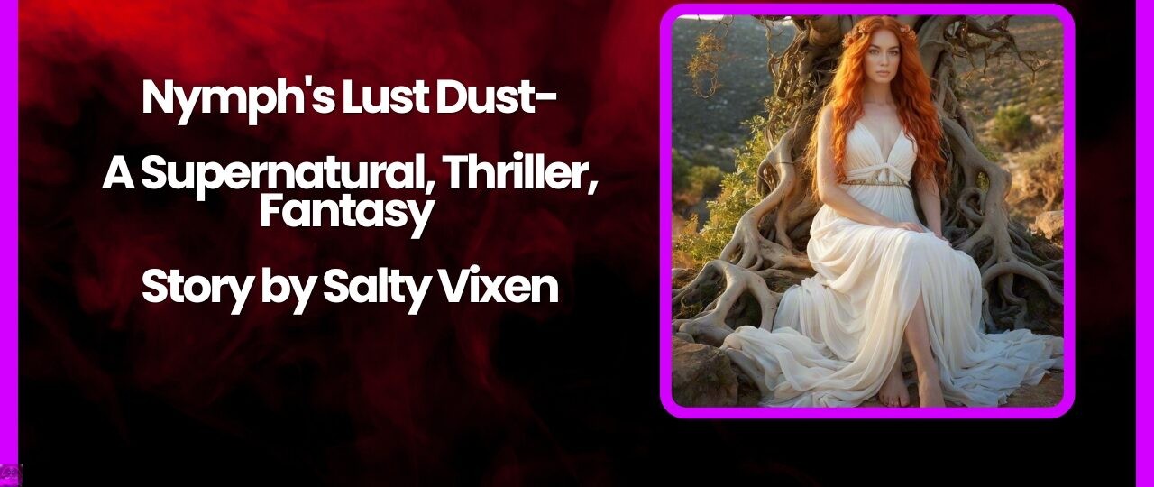 Nymphs Lust Dust A Supernatural Thriller Fantasy Story by Salty Vixen
