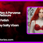 Period Play A Perverse Pleasure Fetish Story by Salty Vixen