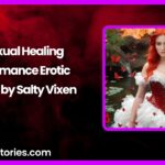 Sexual Healing A Romance Erotic Story by Salty Vixen