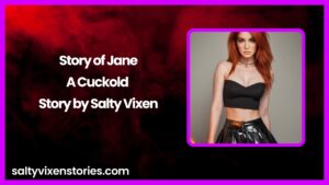 Story of Jane-A Cuckold Story by Salty Vixen