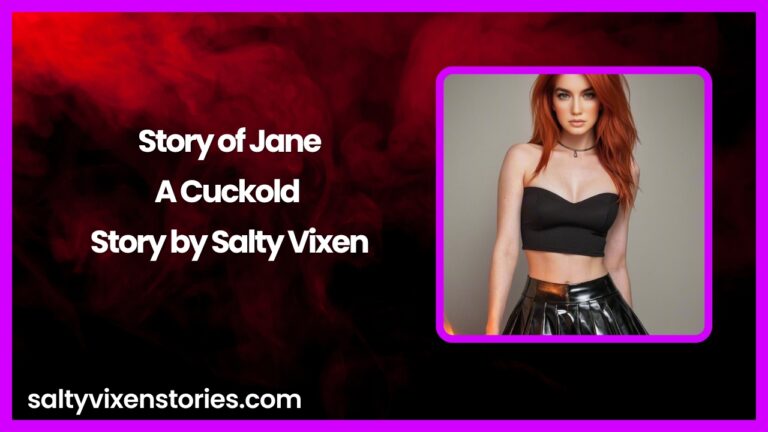 Story of Jane-A Cuckold Story by Salty Vixen