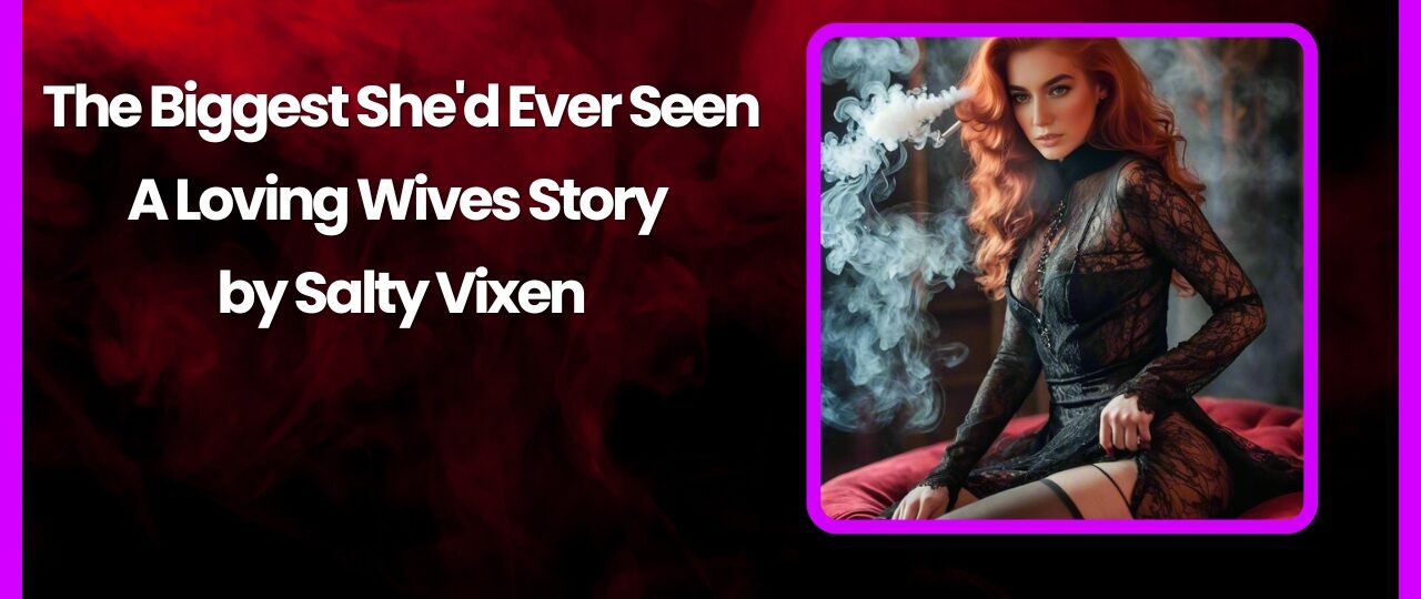 The Biggest Shed Ever Seen A Loving Wives Story by Salty Vixen