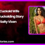 The Cuckold Wife Incest Cuckolding Story by Salty Vixen