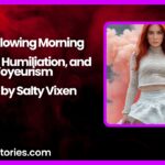 The Following Morning A BDSM Humiliation and Voyeurism Story by Salty Vixen