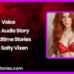 Voice Erotic Audio Story by Bedtime Stories with Salty Vixen