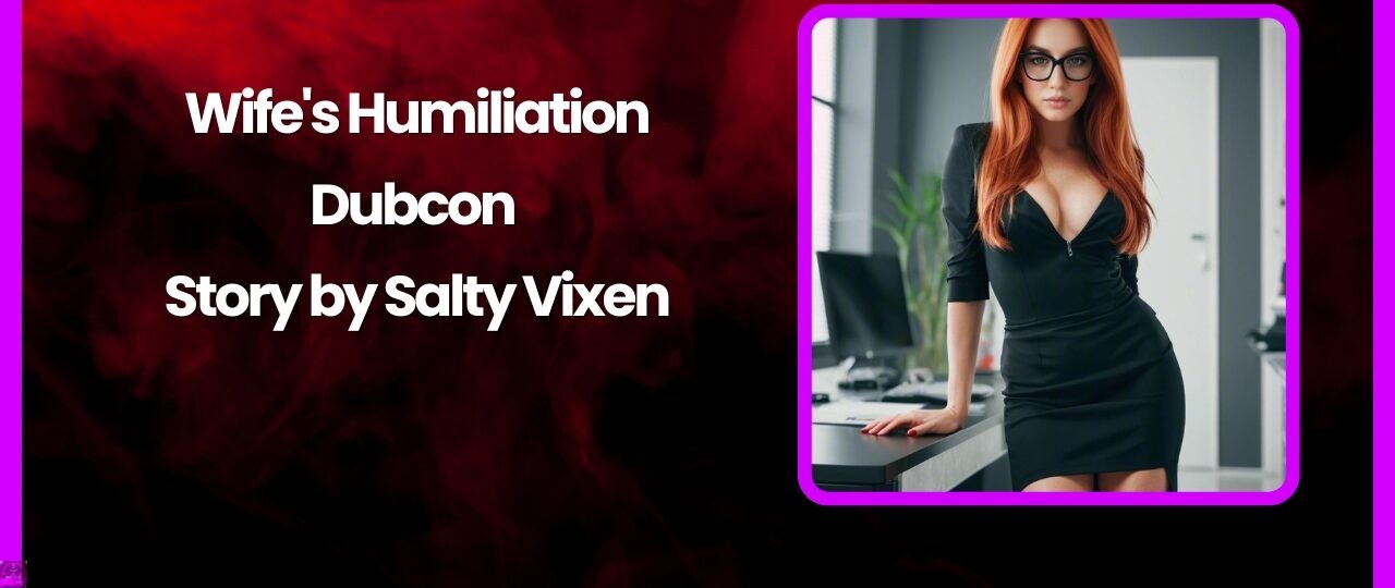 Wifes Humiliation Dubcon Story by Salty Vixen