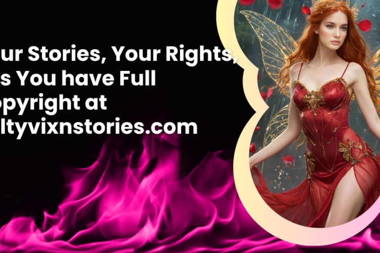 Your Stories Your Rights Yes You have Full Copyright at Saltyvixnstories.com