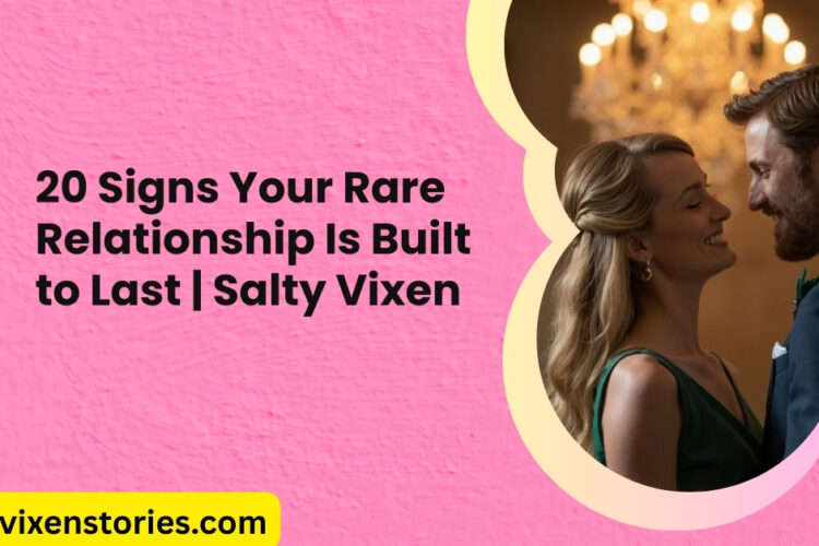 20 Signs Your Rare Relationship Is Built to Last