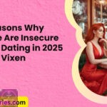 30 Reasons Why People Are Insecure About Dating in 2025 Salty Vixen