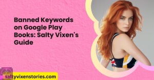Banned Keywords on Google Play Books: Salty Vixen’s Guide
